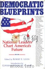 DEMOCRATIC BLUEPRINTS 40 NATIONAL LEADERS CHART AMERICA'S FUTURE     PDF电子版封面    ROBERT E.LEVIN 