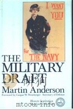 THE MILITARY DRAFT SELECTED READINGS ON CONSCRIPTION     PDF电子版封面    MARTIN ANDERSON 
