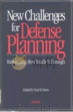 NEW CHALLENGES FOR DEFENSE PLANNLNG RETHINKING HOW MUCH IS ENOUGH     PDF电子版封面    PAUL K.DAVIS 