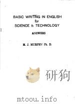 BASIC WRITING IN ENGLISH FOR SCIENCE&TECHNOLOGY ANSWERS   1983  PDF电子版封面  9971947498  M.J.MURPHY PH.D. 
