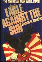 EAGLE AGAINST THE SUN   1985  PDF电子版封面  0029303605   
