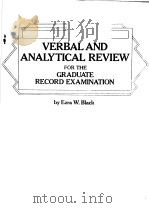 VERBAL AND ANALYTICAL REVIEW FOR THE GRADUATE RECORD EXAMINATION   1982年  PDF电子版封面    EZRA W.BLACK 