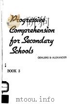 PROGRESSIVE COMPREHENSION FOR SECONDARY SCHOOLS  BOOK 3   1982年  PDF电子版封面    K.OEHLERS  V.ALEXANDER 