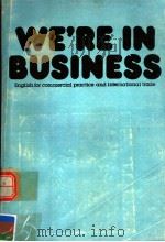 WE'RE IN BUSINESS  ENGLISH FOR COMMERCIAL PRACTICE AND INTERNATIONAL TRADE  TEACHER'S BOOK   1983  PDF电子版封面  0582748739   