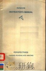 INSTRUCTOR'S MANUAL  PERSPECTIVES TURNING READING INTO WRITING   1987年  PDF电子版封面    JOSEPH J.COMPRON 