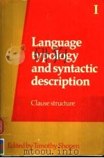 LANGUAGE TYPOLOGY AND SYNTACTIC DESCRIPTION  VOLUME 1  CLAUSE STRUCTURE   1985  PDF电子版封面  0521276594  TIMOTHY SHOPEN 