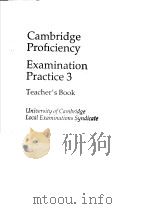 CAMBRIDGE PROFICIENCY  EXAMINATION PRACTICE 3  TEACHER'S BOOK   1990  PDF电子版封面  0521367786   