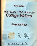 THE PRENTICE HALL GUIDE FOR COLLEGE WRITERS  BRIEF EDITION   1989  PDF电子版封面  013150178X  STEPHEN REID 