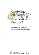 CAMBRIDGE PROFICIENCY  EXAMINATION PRACTICE 3  UNIVERSITY OF CAMBRIDGE LOCAL EXAMINATIONS SYNDICATE   1989  PDF电子版封面  0521367778   