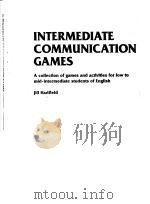INTERMEDIATE COMMUNICATION GAMES  A COLLECTION OF GAMES AND ACTIVITIES FOR LOW TO MID-INTERMEDIATE S   1990  PDF电子版封面  0175558728  JILL HADFIELD 