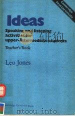 IDEAS SPEAKING AND LISTENING ACTIVITIES FOR UPPER-INTERMEDIATE STUDENTS  TEACHER'B BOOK   1984年  PDF电子版封面    LEO JONES 