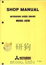 SHOP MANUAL MITSUBISHI DIESEL ENGINE MODEL 6D2O     PDF电子版封面     