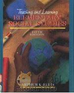 TEACHING AND LEARNING ELEMENTARY SOCIAL STUDIES  FIFTH EDITION   1977  PDF电子版封面  0205157688  ARTHUR K.ELLIS 