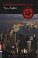 HONG KONG:THE ROAD TO 1997   1997年  PDF电子版封面    ROGER BUCKLEY 