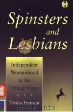 SPINSTERS AND LESBIANS  INDEPENDENT WOMANBOOD IN THE UNITED STATES   1996  PDF电子版封面  0814726410   