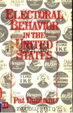 ELECTORAL BEHAVIOR IN THE UNITED STATES   1991  PDF电子版封面  0132585596  PAT DUNHAM 