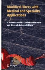 MODIFIED FIBERS WITH MEDICAL AND SPECIALTY APPLICATIONS     PDF电子版封面  1402037937  J.VINCENT EDWARDS  GISELA BUSC 