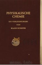 PHYSIKALISCHE CHEMIE     PDF电子版封面    DR.KLAUS SCHAFER 
