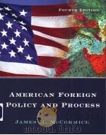 AMERICAN FOREIGN POLICY AND PROCESS  FOURTH EDITION     PDF电子版封面  0534618537  JAMES M.MCCORMICK 