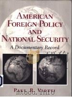 AMERICAN FOREIGN POLICY AND NATIONAL SECURITY A DOCUMENTARY RECORD     PDF电子版封面  0130400270  PAUL R.VIOTTI 