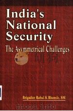 INDIA'S NATIONAL SECURITY  THE ASYMMETRICAL CHALLENGES     PDF电子版封面  8187966211  RAHUL K BHONSLE 