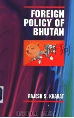 FOREIGN POLICY OF BHUTAN     PDF电子版封面  8178271109  RAJESH S.KHARAT 