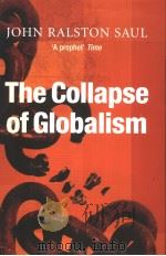 THE COLLAPSE OF GLOBALISM AND THE REINVENTION OF THE WORLD     PDF电子版封面  1843544083  JOHN RALSTON SAUL 