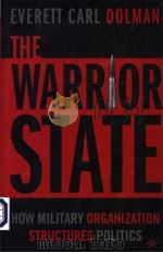 THE WARRIOR STATE  HOW MILITARY ORGANIZATION STRUCTURES POLITICS（ PDF版）