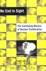 NO END IN SIGHT  THE CONTINUING MENACE OF NUCLEAR PROLIFERATION     PDF电子版封面  0813123232  NATHAN E.BUSCH 