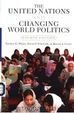 THE UNITED NATIONS AND CHANGING WORLD POLITICS  FOURTH EDITION     PDF电子版封面  0813342066  THOMAS G.WEISS  DAVID P.FORSYT 