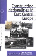 CONSTRUCTING NATIONALTITIES IN EAST CENTRAL EUROPE     PDF电子版封面  1571811753  PIETER M.JUDSON AND MARSHA L.R 