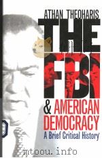 THE FBI & AMERICAN DEMOCRACY  A BRIEF CRITICAL HISTORY     PDF电子版封面  0700613455  ATHAN G.THEOHARIS 