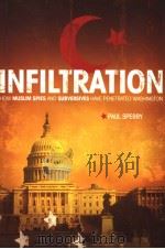 INFILTRATION  HOW MUSLIM SPIES AND SUBVERSIVES HAVE PENETRATED WASHINGTON     PDF电子版封面  1595550038  PAUL SPERRY 