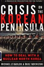 CRISIS ON THE KOREAN PENINSULA  HOW TO DEAL WITH A NUCLEAR NORTH KOREA     PDF电子版封面  0071431551  MICHAEL O'HANLON AND MIKE MOC 