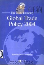 THE WORLD ECONOMY  CLOBAL TRADE POLICY 2004     PDF电子版封面  1405129883  DAVID GREENAWAY  UNIVERSITY OF 