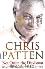 CHRIS PATTEN  NOT QUITE THE DIPLOMAT（ PDF版）