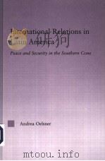 INTERNATIONAL RELATIONS IN LATIN AMERICA  PEACE AND SECURITY IN THE SOUTHERN CONE（ PDF版）