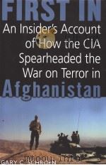 FIRST IN  AN INSIDER'S ACCOUNT OF HOW THE CIA SPEARBEADED THE WAR ON TERROR IN AFGHANISTAN     PDF电子版封面  0891418725  GARY C.SCHROEN 