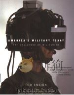 AMERICA'S MILITARY TODAY  THE CHALLENGE OF MILITARISM     PDF电子版封面  1565848837  TOD ENSIGN 