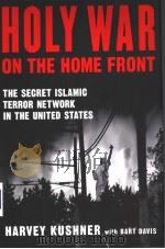 HOLY WAR ON THE HOME FRONT  THE SECRET ISLAMIC TERROR NETWORK IN THE UNITED STATES     PDF电子版封面  1595230025   