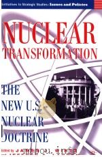 NUCLEAR TRANSFORMATION THE NEW U.S.NUCLEAR DOCTRINE     PDF电子版封面  1403969043  JAMES J.WIRTZ AND JEFFREY A.LA 