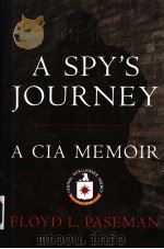 A SPY'S JOURNEY  A CIA MEMOIR     PDF电子版封面  0760320667  FLOYD L.PASEMAN 