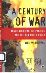 A CENTURY OF WAR  ANGIO-AMERICAN OIL POLITICS AND THE NEW WORLD ORDER  REVISED EDITION     PDF电子版封面  074332309X  WILLIAM ENGDAHL 