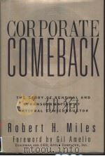CORPORATE COMEBACK  THE STORY OF RENEWAL AND TRANSFORMATION AT NATIONAL SEMICONDUCTOR   1997  PDF电子版封面  0787903221  ROBERT H.MILES 