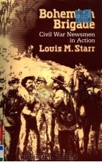 BOHEMIAN BRIGADE   1987  PDF电子版封面  0299113442  LOUIS M.STARR 