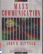 MASS COMMUNICATION  SIXTH EDITION   1996  PDF电子版封面  0135607981  JOHN R.BITTNER 