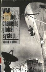 WAR AND THE CHANGING GLOBAL SYSTEY     PDF电子版封面  0300036892  WILLIAM K.DOMKE 