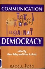 COMMUNICATION FOR AND AGAINST DEMOCRACY     PDF电子版封面  0921689470  MARC RABOY AND PETER A.BRUCK 