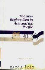 THE NEW REGIONALISM IN ASIA AND THE PACIFIC     PDF电子版封面  0669209716  NORMAN D.PALMER 