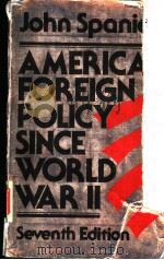 AMERICAN FOREIGN POLICY SINCE WORLD WAR  2  SEVENTH EDITION     PDF电子版封面    JOHN SPANIER 